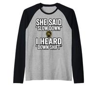 She Said Slow Down I Heard Down Shift Quote Raglan Baseball Tee
