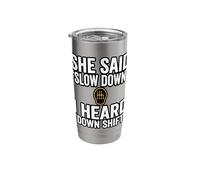 She Said Slow Down I Heard Down Shift Quote Stainless Steel Insulated Tumbler