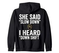 She Said Slow Down I Heard Down Shift Quote Zip Hoodie