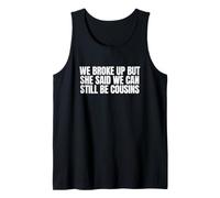 She Said We Can Still Be Cousins Funny Unhinged Gen Z Meme Tank Top