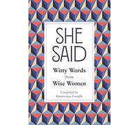 She Said: Witty Words from Wise Women