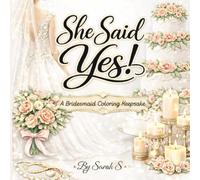 She Said Yes!: A Bridesmaid Coloring Keepsake