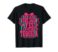 She Said Yes So We Said Tequila Bachelorette T-Shirt