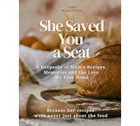 She Saved You a Seat: A Keepsake of Mom’s Recipes, Memories and the Love We Pass Down