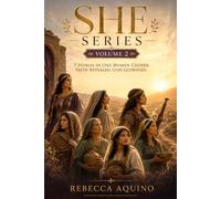 SHE Series - Volume II: 7 Stories in One. Women Chosen, Faith Revealed, God Glorified.
