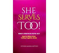 She Serves Too!: When Strength Runs Out: Hope for Military Wives holding it all together...Barely!