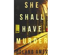 She Shall Have Murder: Volume 1 (A Jane and Dagobert Brown Mystery)