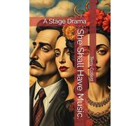 She Shall Have Music.: A Stage Drama
