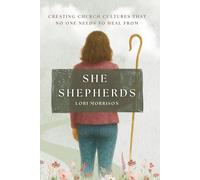 She Shepherds: Creating Church Cultures That No One Needs to Heal From
