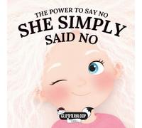 She Simply Said No: The Power To Say No Series | A Gentle Picture Book About Boundaries, Body Autonomy, and the Power of Your Voice | Encourages Confidence, Self-Respect & Emotional Growth