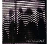SHE SIR - WHO CAN'T SAY YES - New Vinyl Record - O72z