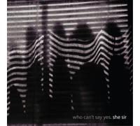 She Sir Who Can't Say Yes (Vinyl) 12" Album (US IMPORT)