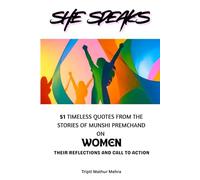 She Speaks: 51 Timeless Quotes From The Stories Of Munshi Premchand On WOMEN ( Their Reflections And Call To Action)