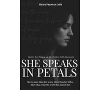 She Speaks in Petals: Poetry for Women on the Path to Self-Discovery