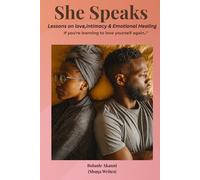 She Speaks: Lessons on Love, Intimacy & Emotional Healing