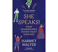She Speaks! : What Shakespeare's Women Might Have Said