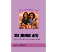 She Started Early: Stories of Girls Who Took Themselves Seriously