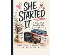 She Started It: A Guided Back-and-Forth Journal for Sisters to Share Memories, Laugh Together and Stay Connected