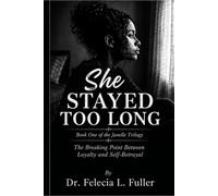 She Stayed Too Long: The Breaking Point Between Loyalty and Self-Betrayal (The Janelle Trilogy)