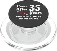 She Still Puts Up With Me 35 Year Wedding Anniversary PopSockets PopGrip for MagSafe