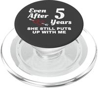 She Still Puts Up With Me 5 Year Wedding Anniversary PopSockets PopGrip for MagSafe