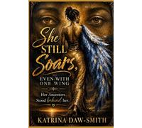 SHE STILL SOARS, EVEN WITH ONE WING.......: Her Ancestors Stood Behind Her