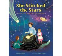 She Stitched the Stars: A Story of Ellen Harding Baker's Solar System Quilt (She Made History)