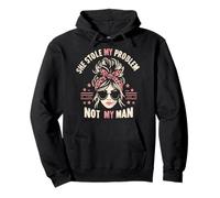 She Stole My Problem Not My Man Funny Saying Sarcastic Women Pullover Hoodie