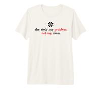 She Stole My Problem Not My Man Its Not My Problem Anymore Premium T-Shirt