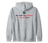 She Stole My Problem Not My Man Its Not My Problem Anymore Zip Hoodie