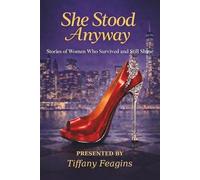She Stood Anyway: Stories of Women Who Survived and Still Shine