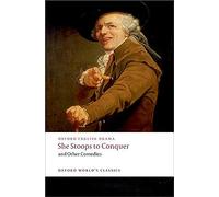 She Stoops to Conquer and Other Comedies: (Oxford World's Classics)