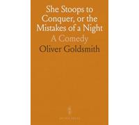 She Stoops to Conquer, or the Mistakes of a Night: A Comedy