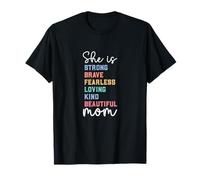 She Strong Brave Fearless Loving Kind Beautiful Mothers Day T-Shirt