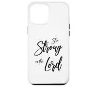 She Strong In The Lord Christian Design - Feminine Faith Case for iPhone 12 Pro Max
