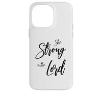 She Strong In The Lord Christian Design - Feminine Faith Case for iPhone 14 Pro Max