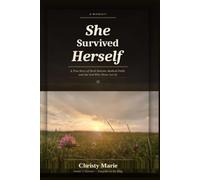 She Survived Herself: A True Story of Rock Bottom, Radical Faith, and the God Who Never Let Go