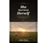 She Survived Herself: A True Story of Rock Bottom, Radical Faith, and the God Who Never Let Go