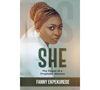 SHE: The Power of a Prophetic Woman