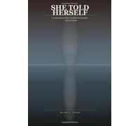 She Told Herself: A story about what we believe to survive - Lies or Truth