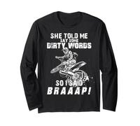 She Told Me Say Some Dirty Words So I Said Braaap Motocross Long Sleeve T-Shirt