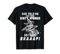 She Told Me Say Some Dirty Words So I Said Braaap Motocross T-Shirt