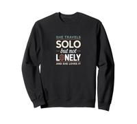 She Travels Solo But Not Lonely Sweatshirt