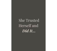 She Trusted Herself and Did It...: Motivational Journal for Women, Inspiration Notebook, Blank Notebook for Confidence & Growth