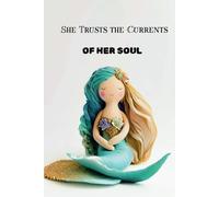 She Trusts the Currents of Her Soul: A Luxe Mermaid Journal for Inner Wisdom, Self-Trust & Intuitive Flow