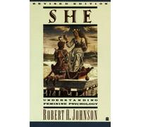 [She: Understanding Feminine Psychology, Revised Edition] [By: Robert A Johnson] [December, 1989]