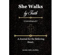 She Walks by Faith - A Prayer & Reflection Journal for Women: 120 Lined Pages with Gentle Prompts for Daily Prayer, Gratitude, Scripture & Spiritual Growth