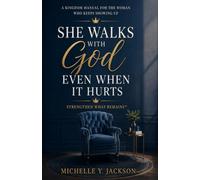 She Walks With God Even When It Hurts: Strengthen What Remains: Fight From Authority and Build Your Life Through Every Season