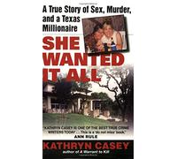 She Wanted It All: A True Story of Sex, Murder, and a Texas Millionaire (Avon True Crime)