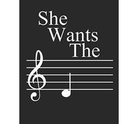 She Wants The: D Funny Music Sheet Notebook Manuscript